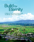 Build for Eternity: A History of The Church of Jesus Christ of Latter-day Saints in New Zealand