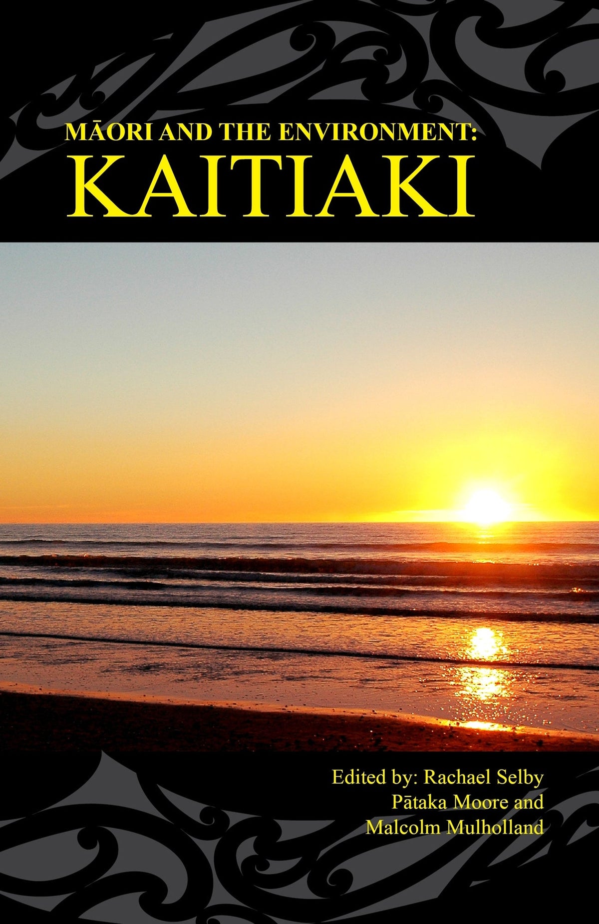 Māori and the Environment: Kaitiaki edited by Rachael Selby, Pātaka Moore and Malcolm Mulholland