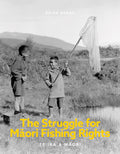 The Struggle for Māori Fishing Rights: Te Ika a Māori
