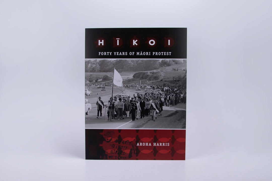 Hīkoi Forty Years of Māori Protest by Aroha Harris