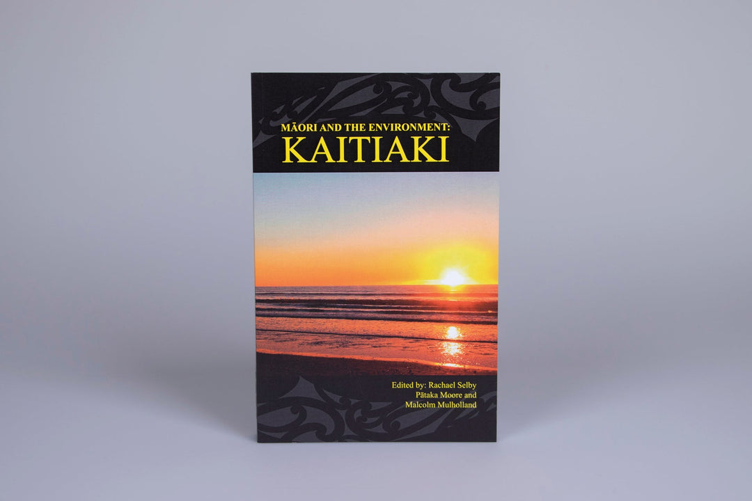 Māori and the Environment: Kaitiaki edited by Rachael Selby, Pātaka Moore and Malcolm Mulholland