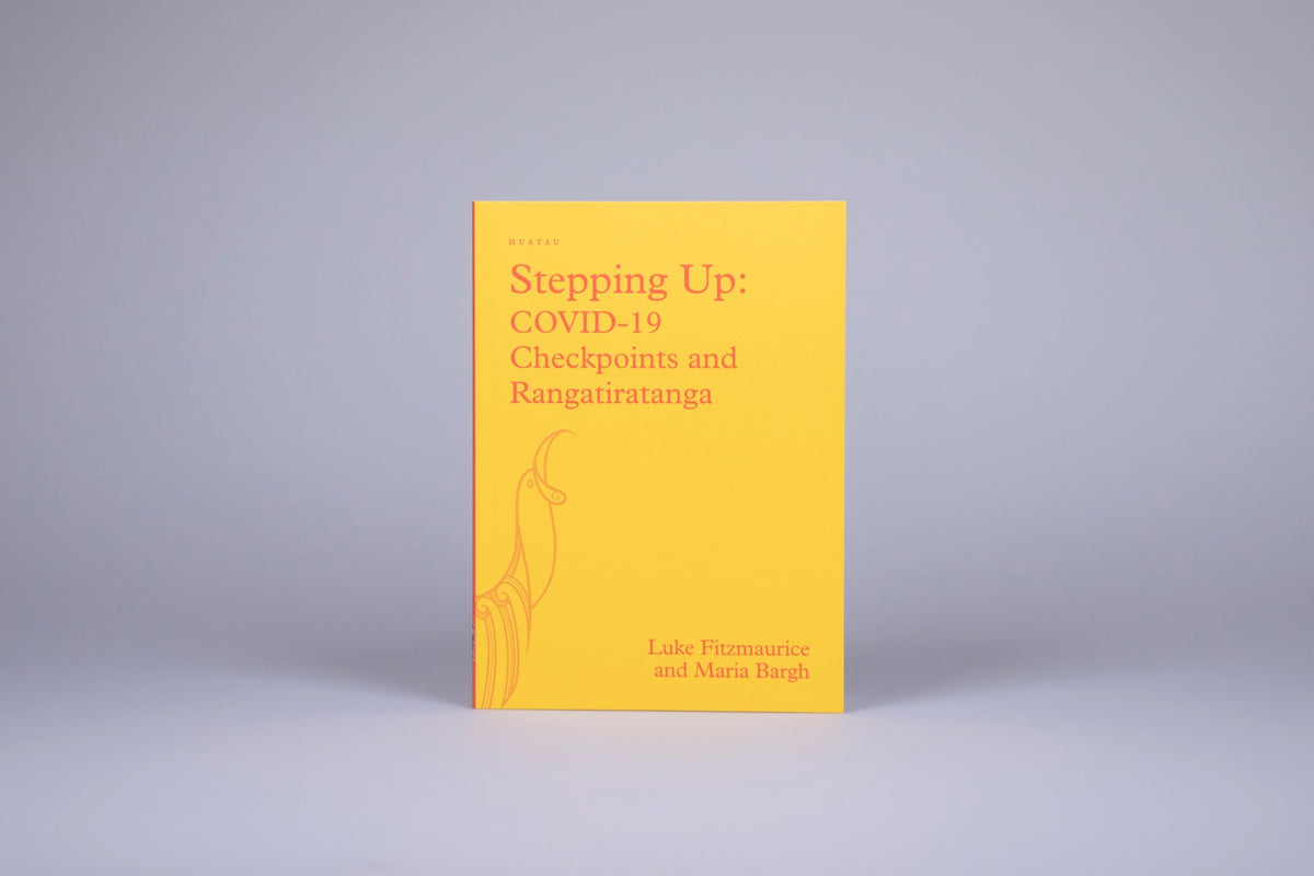 Stepping Up: COVID-19 Checkpoints and Rangatiratanga by Luke Fitzmourice and Maria Bargh