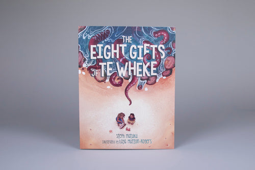 The Eight Gifts of Te Wheke by Steph Matuku