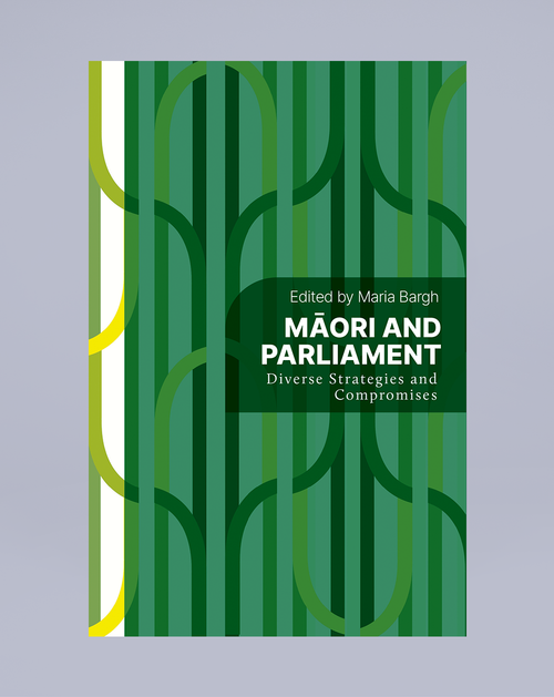 Māori and Parliament: Diverse Strategies and Compromises