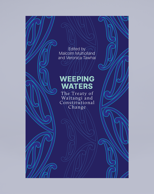 Weeping Waters: The Treaty of Waitangi and Constitutional Change