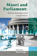 Māori and Parliament: Diverse Strategies and Compromises