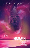 Matariki: Te Whetu Tapu o te Tau by Rangi Matamua