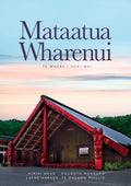 Mataatua Wharenui: Te Whare i Hoki Mai by Hirini Mead, Pouroto Ngaropo, Layne Harvey, Te Onehou Phillis