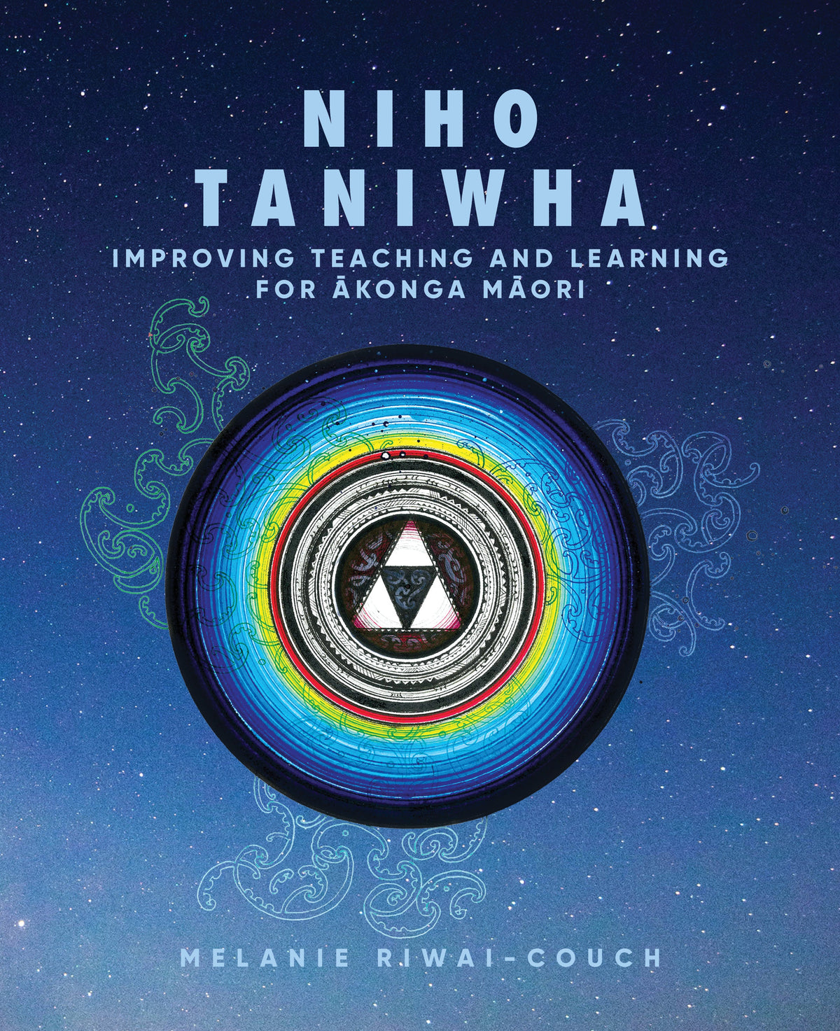 Niho Taniwha Improving Teaching and Learning for Ākonga Māori by Melanie Riwai-Couch