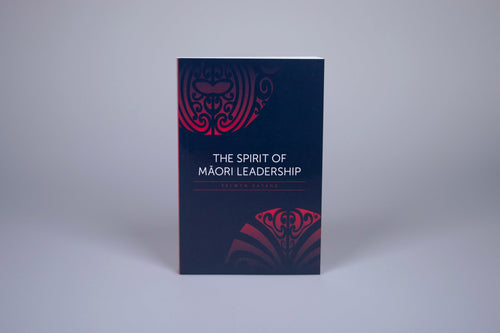The Spirit of Māori Leadership by Selwyn Katene
